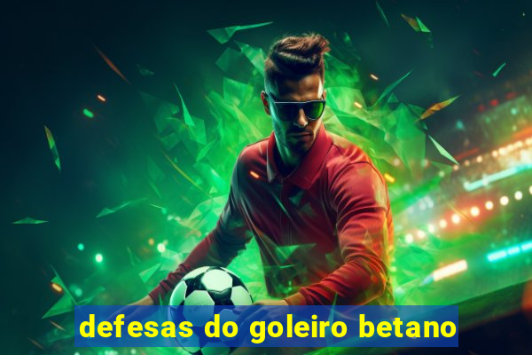 defesas do goleiro betano